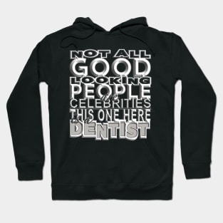 Good Looking Dentist Hoodie